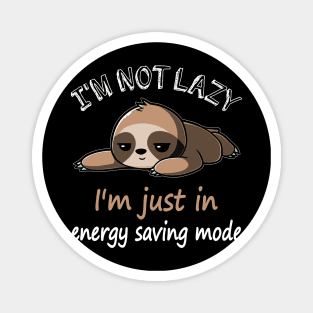 I_m Not Lazy I_m Just In Energy Saving Mode Magnet